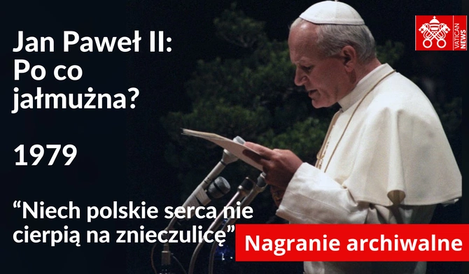 Jan Paweł II (1979): Po co jałmużna? 
