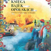 W opolskich bajkach zawsze zwycięża dobro, a zło – brzydkie i głupie – zostaje pokonane