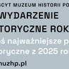 Zgłoś projekt do plebiscytu „Wydarzenie Historyczne Roku 2025”