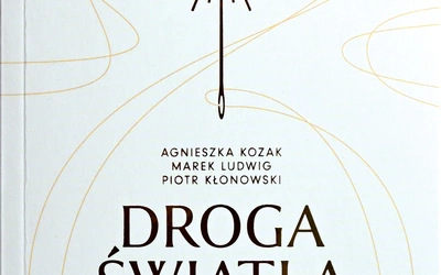 A. Kozak, M. Ludwig, P. Kłonowski, „Droga światła i relacji. Empatyczne medytacje  Drogi Światła”, 2026, ss. 224. 