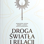 A. Kozak, M. Ludwig, P. Kłonowski, „Droga światła i relacji. Empatyczne medytacje  Drogi Światła”, 2026, ss. 224. 