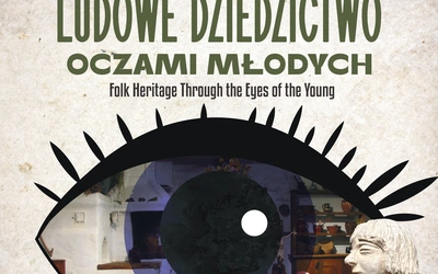 Ludowe dziedzictwo oczami młodych - wernisaż wystawy w Zamku Królewskim w Sandomierzu