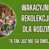 Rekolekcje, rozwój, rekreacja