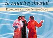 ''Mówią, że zmartwychwstał''