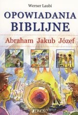 Opowiadania Biblijne - Abraham, Jakub, Józef