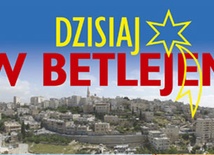 Dzisiaj w Betlejem