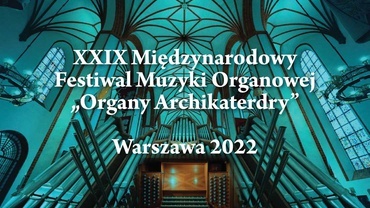 FESTIWAL ORGANY ARCHIKATEDRY 2022: KONCERT JÓZEFA KOTOWICZA