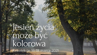 Rekolekcje Jesień życia może być kolorowa