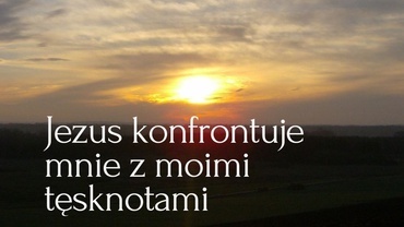 Rekolekcje Jezus konfrontuje mnie z moimi tęsknotami